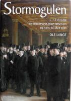 Stormogulen. C. F. Tietgen. En finansmand, hans imperium og hans tid 1829-1901.  