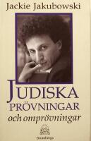 Judiska pr&ouml;vningar och ompr&ouml;vningar : tankar om makt och minne, diaspora och Israel, v&auml;nner och antisemiter, kaos och humor