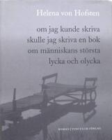 Om jag kunde skriva skulle jag skriva en bok om m&auml;nniskans st&ouml;rsta lycka och olycka