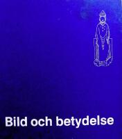 Bild och betydelse : f&ouml;redrag vid det 4. Nordiska symposiet f&ouml;r ikonografiska studier, Kvarntr&auml;sk, 19.-22. augusti 1974
