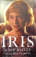 Iris: A Memoir of Iris Murdoch / Iris and the Friends, a Year of Memories 