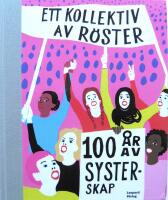 Ett kollektiv av r&ouml;ster : 100 &aring;r av systerskap
