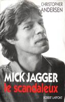 Mick Jagger. Le Scandaleux