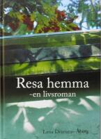 Resa hemma : en livsroman