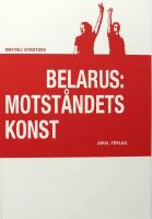 Belarus: motst&aring;ndets konst
