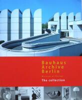 Bauhaus Archive Berlin : museum of design : the collection