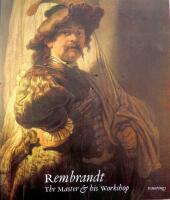 Rembrandt : the master & his workshop : paintings