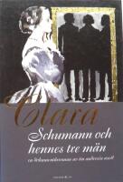 Clara Schumann och hennes tre m&auml;n : en dokument&auml;rroman inspirerad av dagb&ouml;c