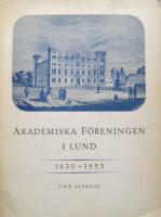 Akademiska f&ouml;reningen i Lund 1830-1953 