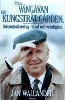 Fr&aring;n V&auml;ng&aring;van till Kungstr&auml;dg&aring;rden : decentralisering - ideal och verklighet
