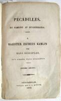 P&eacute;cadilles. En samling af hvarjehanda. I. Magister Zacheus Kamlin och hans disciplar. Ett f&ouml;rs&ouml;k fr&aring;n ungdomen. +  II. Klosterbragder. Str&ouml;dda utkast till en roman. Ett f&ouml;rs&ouml;k fr&aring;n ungdomen. + III. Om folkvandringar. Ett f&ouml;rs&ouml;k fr&aring;n ungdomen. + Fregattkaptenen af E. Lytton Bollwer + Den D&ouml;fve Mannen och Den Blinda Hustrun af S. S. B&ouml;licher. Fem b&ouml;cker inbundna i ett band