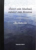 &Ouml;ster om Malm&ouml;, v&auml;ster om Boston : en reseber&auml;ttelse