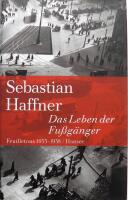 Das Leben der Fussg&auml;nger - Feuilletons 1933-1938