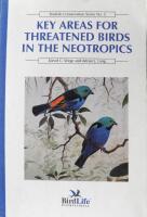 Key Areas for Threatened Birds in the Neotropics (BirdLife Conservation Series) 