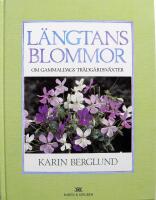 L&auml;ngtans blommor : om gammaldags tr&auml;dg&aring;rdsv&auml;xter