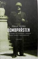 Bombpr&auml;sten : Erik Perwe p&aring; uppdrag i Berlin under andra v&auml;rldskriget