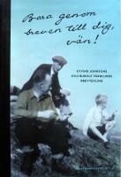 Bara genom breven till dig, v&auml;n! : Eyvind Johnsons och Rudolf V&auml;rnlunds brevv&auml;xling