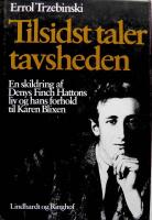 Tilsidst taler tavsheden. En skildring af Denys Finch Hattons liv og hans forhold til Karen Blixen 
