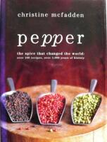 Pepper : The Spice That Changed the World - Over 100 Recipes, over 3,000 Years of History 