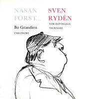 N&auml;san f&ouml;rst- : Sven Ryd&eacute;n som reportagetecknare