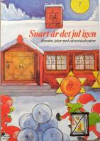 Snart &auml;r det jul igen. Hundra jular med adventskalendrar