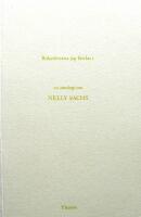 Bokst&auml;verna jag f&auml;rdas i : en antologi om Nelly Sachs