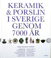 Keramik & porslin i Sverige genom 7000 &aring;r : fr&aring;n trattb&auml;gare till fri keramik