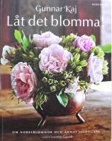 L&aring;t det blomma! : om Nobelblommor och annat vildvuxet