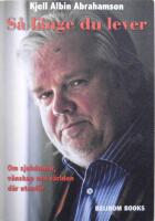 S&aring; l&auml;nge du lever : om sjukdomar, v&auml;nskap och v&auml;rlden d&auml;r utanf&ouml;r