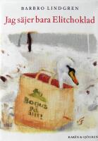 Jag s&auml;jer bara Elitchoklad : Prosastycken