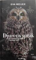 Djurens spr&aring;k : det hemliga samtalet i naturens v&auml;rld