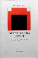 Det turkiska huset : en ber&auml;ttelse p&aring; liv och d&ouml;d