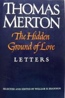  The Hidden Ground of Love: The Letters of Thomas Merton on Religious Experience and Social Concerns 