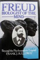 Freud, biologist of the mind. Beyond the psychoanalytic legend