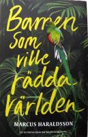 Barnen som ville r&auml;dda v&auml;rlden : en reportagebok om milj&ouml;engagemang