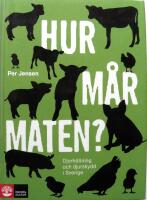 Hur m&aring;r maten? : djurh&aring;llning och djurskydd i Sverige