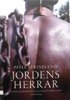 Jordens herrar : slaveri, djurf&ouml;rtryck och v&aring;ldets f&ouml;rsvarare