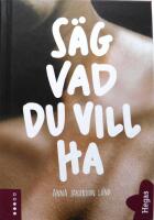 S&auml;g vad du vill ha