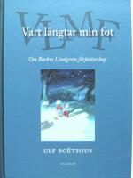 Vart l&auml;ngtar min fot : Om Barbro Lindgrens f&ouml;rfattarskap