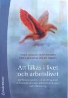 Att l&auml;kas i livet och arbetslivet : helhetsperspektiv vid f&ouml;rebyggande och rehabiliterande &aring;tg&auml;rder mot stress och utbr&auml;nning