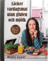 L&auml;cker vardagsmat utan gluten och mj&ouml;lk : pajer, pasta, sallader, r&ouml;ror, sm&aring;r&auml;tter, grytor