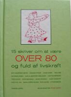 15 skriver om at v&aelig;re over 80 og fuld af livskraft