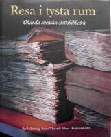Resa i tysta rum : ok&auml;nda svenska slottsbibliotek