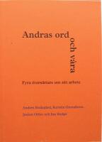 Andras ord och v&aring;ra : fyra &ouml;vers&auml;ttare om sitt arbete.