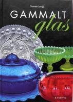 Gammalt glas : svenskt vardagsglas 1850-1900