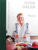 Goda grejer : plockmat, s&ouml;ndagsmiddag, vardag och dessert