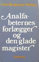 Analfabeternes forl&aelig;gger og den glade magister. Forl&aelig;ggerprofiler. Digterportr&aelig;tter. 
