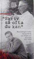 "Skriv s&aring; ofta du kan" : brevv&auml;xlingen mellan Georg Henrik von Wright och Eino Kaila 1937&ndash;1958