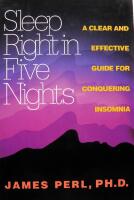 Sleep Right in Five Nights: A Clear and Effective Guide for Conquering Insomnia