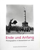 Ende und Anfang. Photographen in Deutschland um 1945